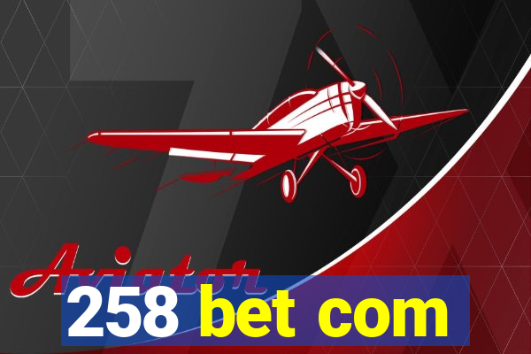 258 bet com